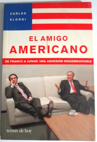 EL AMIGO AMERICANO. De Franco a Aznar: Una adhesión inquebrantable