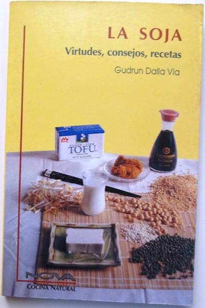 LA SOJA. Virtudes, consejos, recetas.