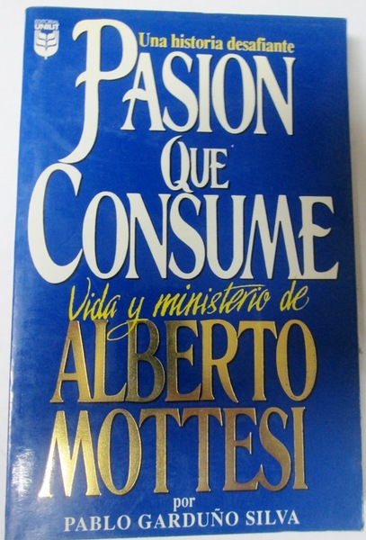 Una historia desafiante. PASION QUE CONSUME. Vida y ministerio de …