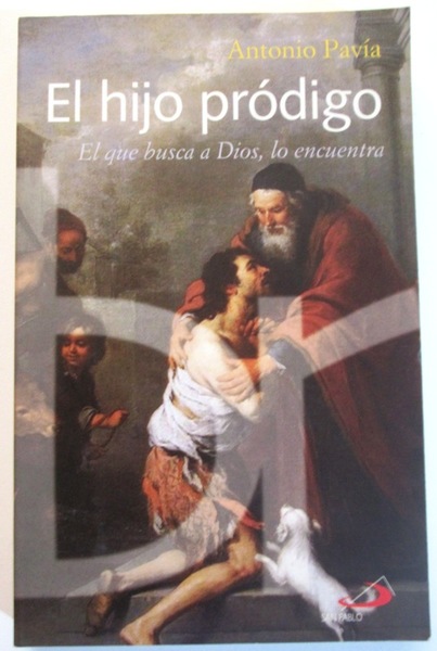 EL HIJO PRODIGO. El que busca a Dios, lo encuentra