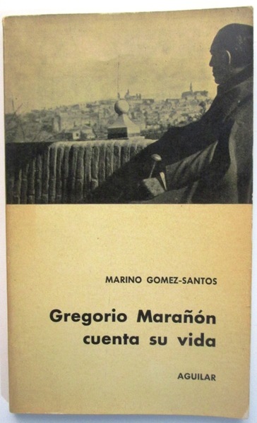 GREGORIO MARAÑON CUENTA SU VIDA