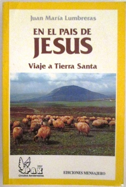 EN EL PAIS DE JESUS. Viaje a Tierra Santa
