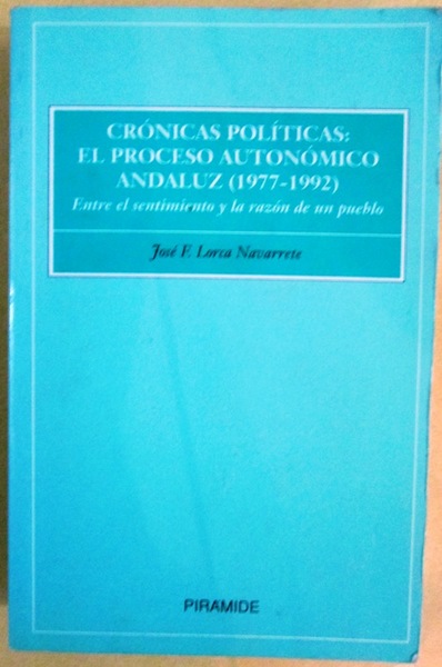 CRONICAS POLITICAS: EL PROCESO AUTONÓMICO ANDALUZ (1977-1992). Entre el sentimiento …
