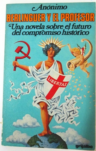 BERLINGUER Y EL PROFESOR. Crónicas de la Italia del futuro