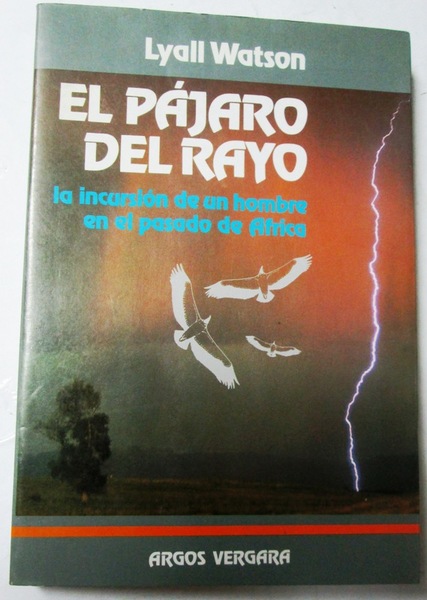 EL PAJARO DEL RAYO. La incursión de un hombre en …