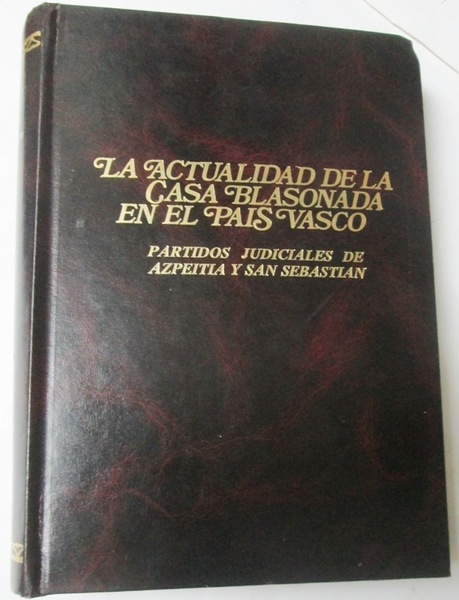 LA ACTUALIDAD DE LA CASA BLASONADA EN EL PAIS VASCO. …