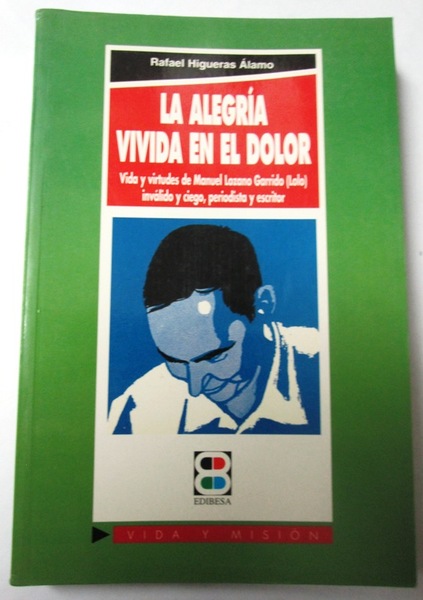 LA ALEGRIA VIVIDA EN EL DOLOR. Vida y virtudes de …