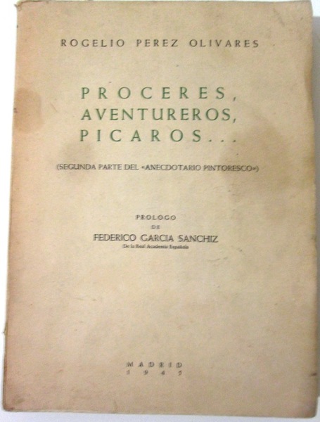 PROCERES, AVENTUREROS, PICAROS . Segunda parte del "Anecdotário Pintoresco", donde …