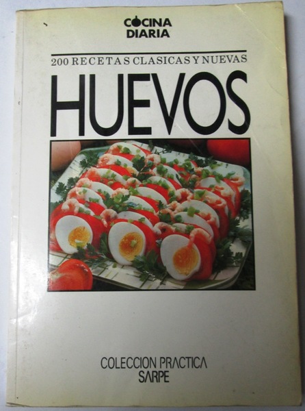 Cocina Diaria. 200 RECETAS CLASICAS Y NUEVAS. HUEVOS