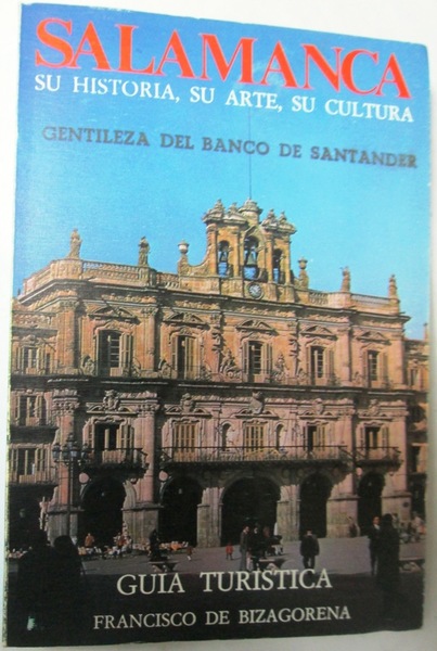 SALAMANCA. Su historia, su arte, su cultura. Guía Turística
