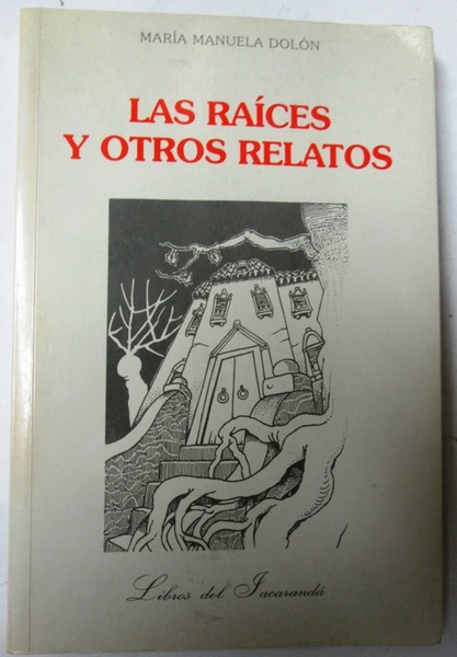 LAS RAICES Y OTROS RELATOS