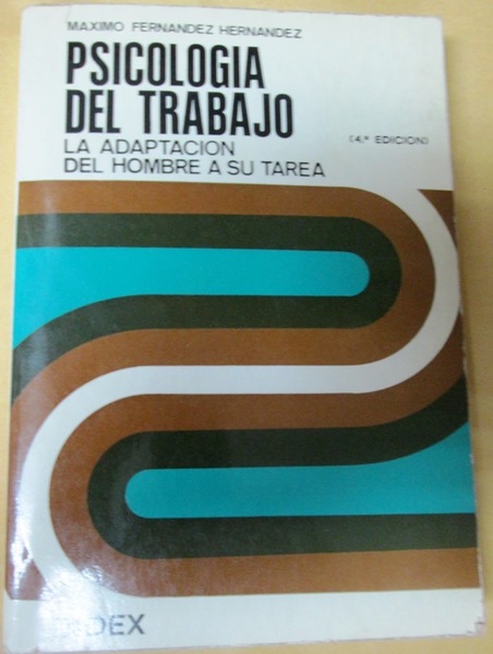 PSICOLOGIA DEL TRABAJO. La adaptacion del hombre a su tarea
