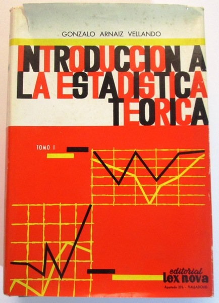 INTRODUCCION A LA ESTADISTICA TEORICA. Tomo I