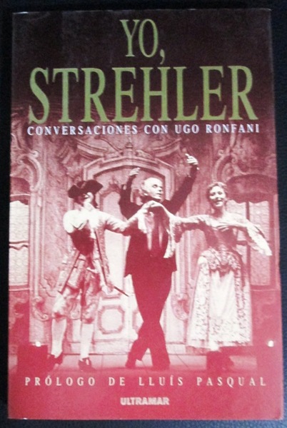 YO, STREHLER. Conversaciones con Ugo Ronfani. Prólogo de Lluis Pasqual