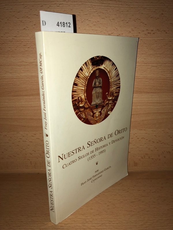 NUESTRA SEÑORA DE ORITO. Cuatro siglos de historia y devoción …