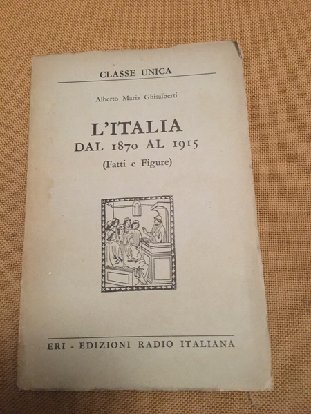 L'Italia dal 1870 al 1915. (Fatti e Figure)