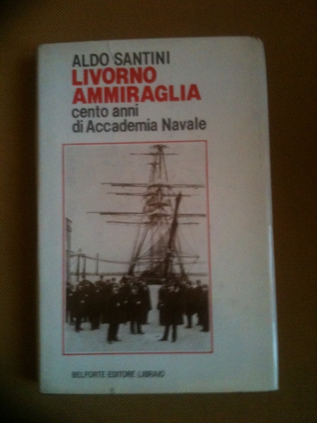 Livorno ammiraglia cento anni di Accademia Navale.