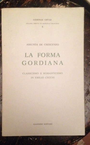 La forma gordiana. Classicismo e romanticismo in Emilio Cecchi.