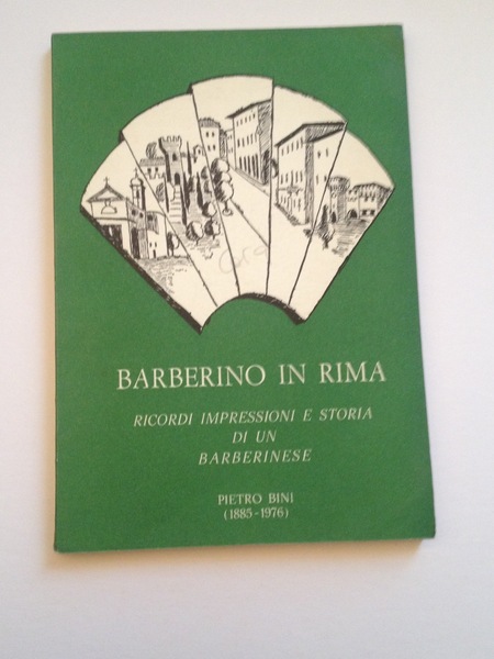 Barberino in rima ricordi impressioni e storia di un barberinese. …