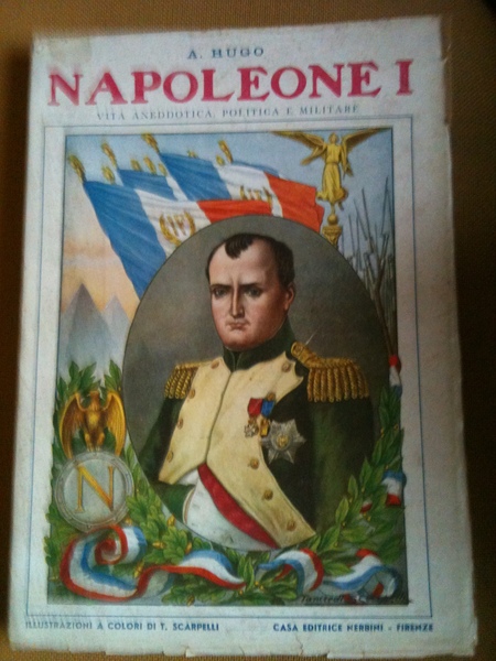 Napoleone I. Vita aneddotica, politica e militare.