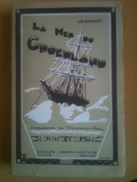 La Mer du Groeland. Croisières du "Pourquoi-pas".
