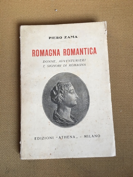Romagna romantica. Donne, avventurieri e signori di Romagna.