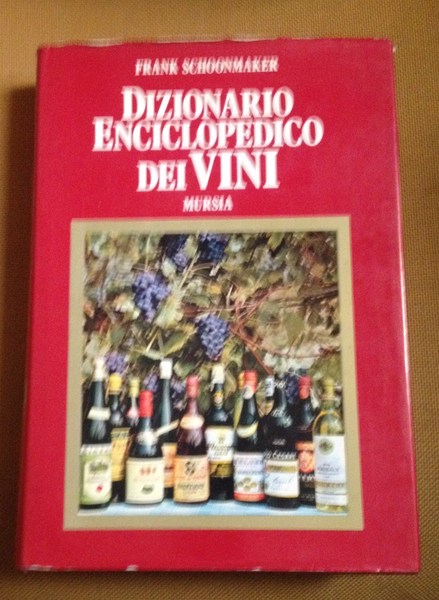 Dizionario enciclopedico dei vini. Presentazione di Pier Giovanni Garoglio.