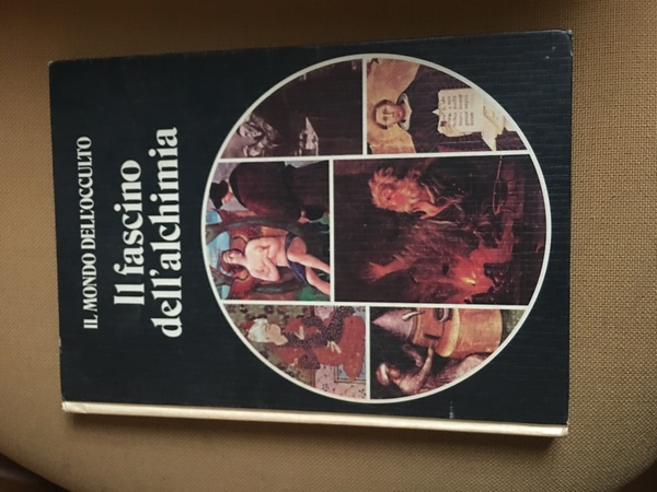 Il fascino dell'alchimia. Il mondo dell'occulto.