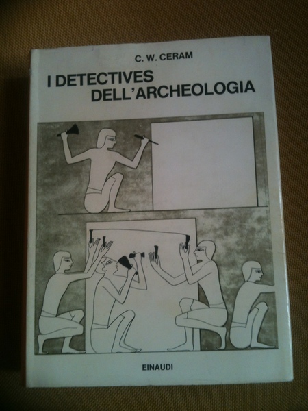 Civiltà sepolte. Il romanzo dell'archeologia.