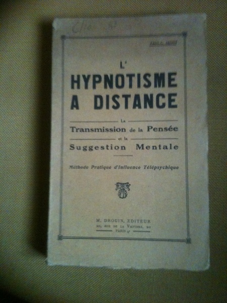 L'Hypnotisme a distance. La transmission de la pensèe et la …