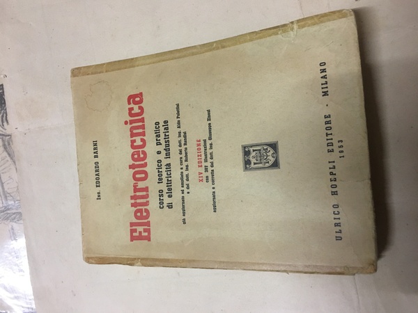Elettrotecnica. Corso teorico - pratico di elettronica industriale.