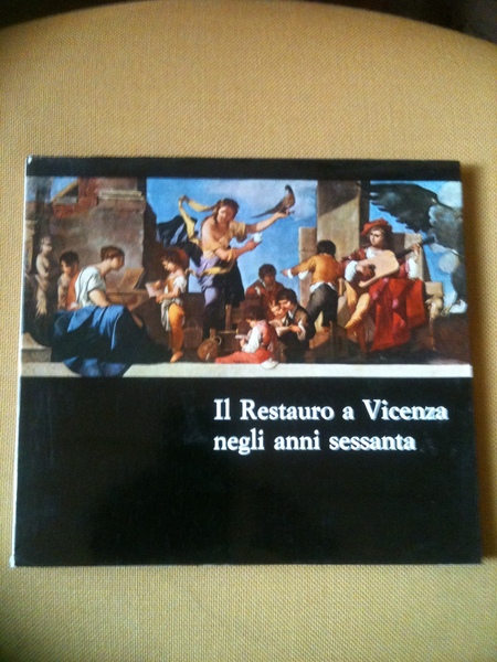 Il restauro a Vicenza negli anni sessanta. Catalogo Mostra Palazzo …