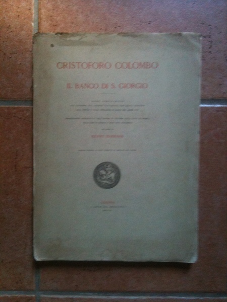 Cristoforo Colombo e il Banco di San Giorgio.Saggio storico critico …