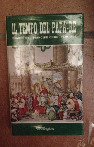 Il tempo del Papa Re. Diario del Principe Don Agostino …