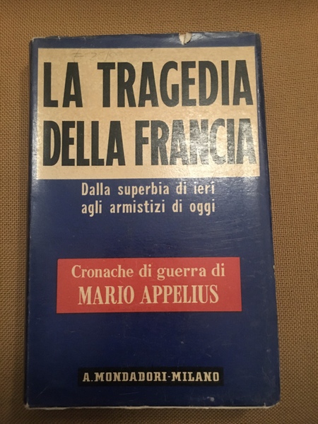 La tragedia della Francia. Dalla superbia di ieri agli armistizi …
