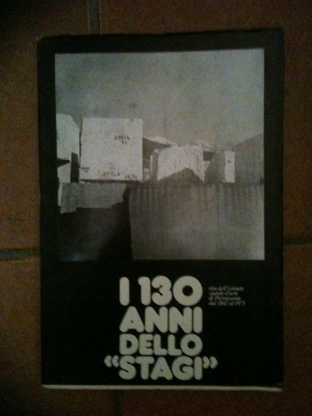 I 130 anni dello "Stagi". Vita dell'Istituto statale d'arte di …