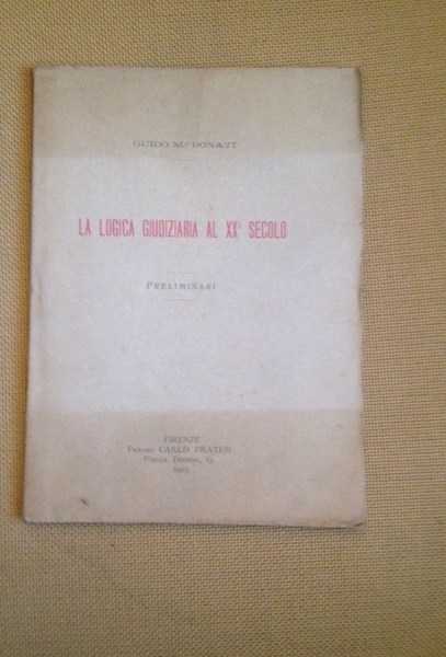La logica giudiziaria al XX° secolo. Preliminari.