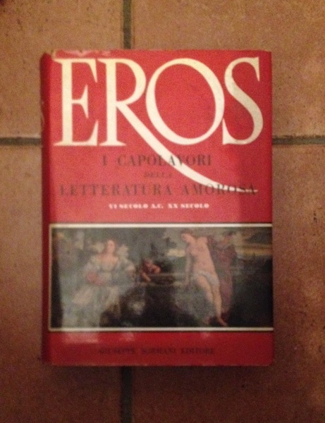 Eros i capolavori della letteratura amorosa VI secolo A.C. XX …