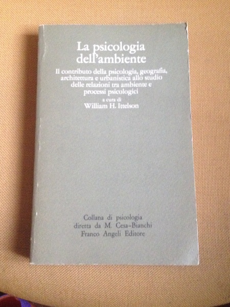 La pscicologia dell'ambiente. Il contributo della psicologia, geografia, architettura e …