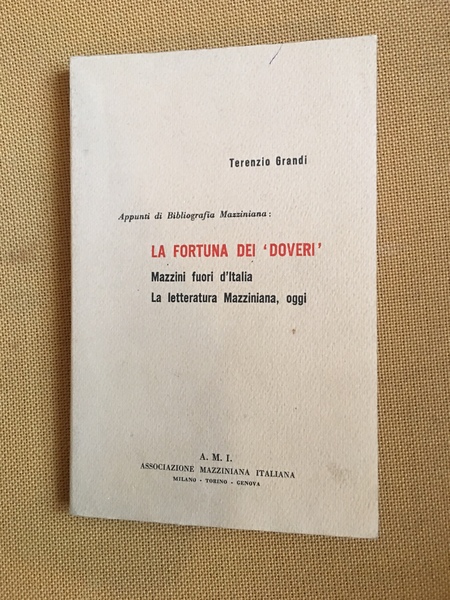 La fortuna dei 'doveri' Mazzini fuori d'Italia. La letteratura Mazziniana, …