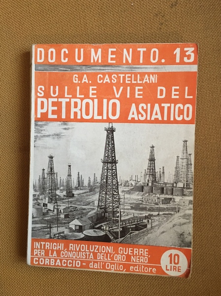 Sulle vie del petrolio asiatico. intrighi rivoluzioni guerre per la …
