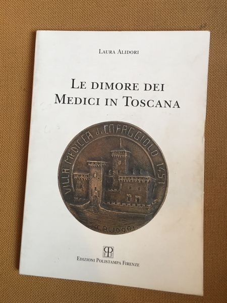 le dimore dei Medici in Toscana.