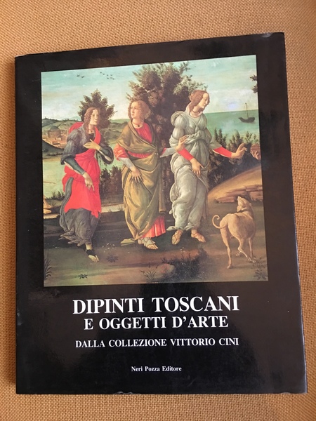 Dipinti toscani e oggetti d'arte dalla collezzione Vittorio Cini.