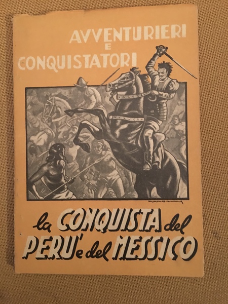 Avventurieri e conquistatori.Francisco Pizarro e la conquista del Perù. Fernando …
