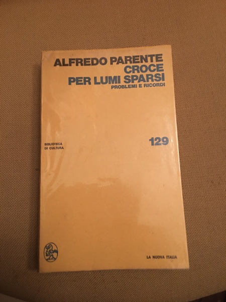 Croce per lumi sparsi. problemi e ricordi.