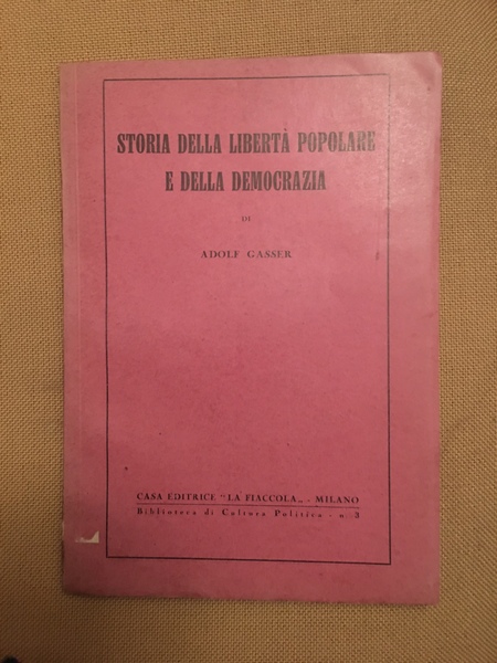 Storia della liberta popolare e della democrazia. Edizione clandestina.