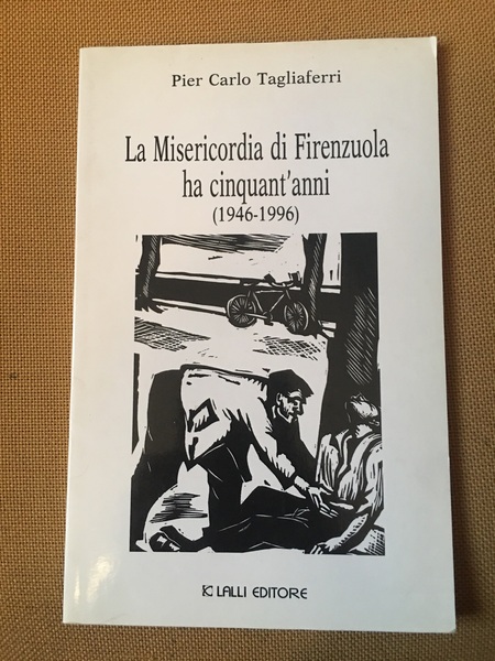 La misericordia di Firenzuola ha cinquant'anni. (1946-1996)