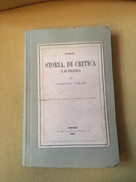 Saggi di storia, di critica e di politica. Nuovamente raccolti …
