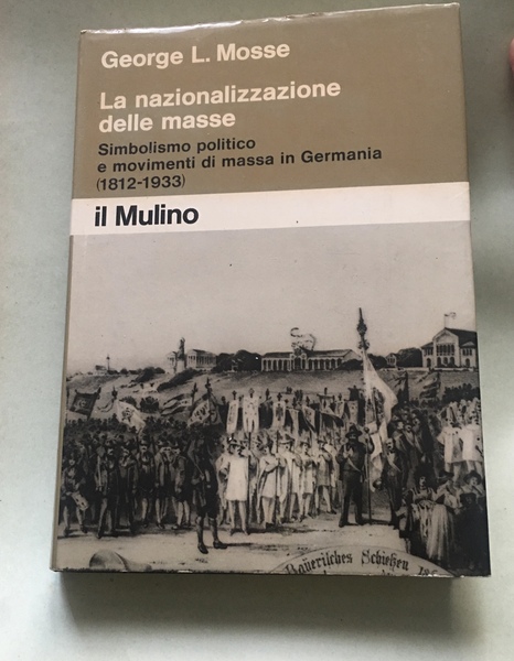 La nazionalizzazione delle masse. Simbolismo politico e movimenti di massa …