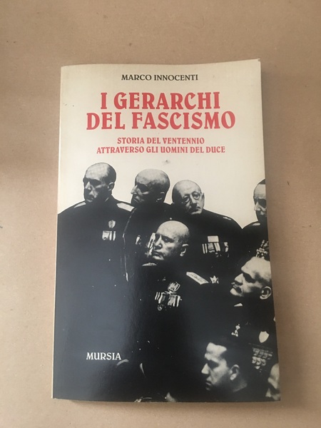 I gerarchi del fascismo. Storia del ventennio attraverso gli uomini …